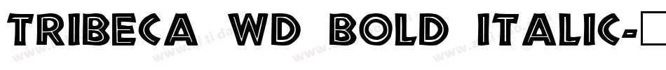 Tribeca Wd Bold Italic字体转换